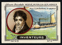 Nestlé - 9 - Inventeurs, Inventors - 6 - Fulton, Bâteau à Vapeur, Steamship - Nestlé