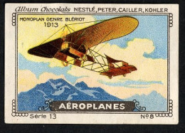 Nestlé - 13 - Aéroplanes, Airplanes - 8 - Monoplan Genre Blériot 1913 - Nestlé