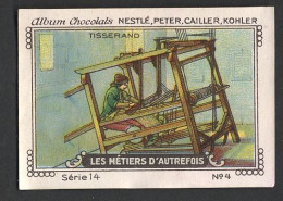 Nestlé - 14 - Les Métiers D'autrefois, Crafts Of Yesteryear - 4 - Tisserand, Weaver - Nestlé