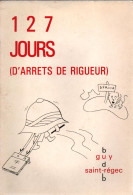 127 JOURS D ARRETS DE RIGUEUR RECIT FRANCAIS LIBRE FFL  PAR G. SAINT-REGEC - 1939-45