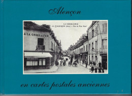 61 - T.Beau Livre Illustré " ALENçON En Cartes Postales Anciennes " - 1989 - Normandië