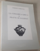 "La Ceramica Greca A Fratte Di Salerno" Di Domenico Sorrentino - Arte, Antigüedades