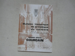 BULLETIN HISTORIQUE ET ARTISTIQUE DU CALAISIS 1980 - Numéro Spécial COURGAIN - Picardie - Nord-Pas-de-Calais