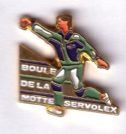 AA127 Pin's Pétanque Boule De La MOTTE SERVOLEX SAVOIE Achat Immédiat - Bocce