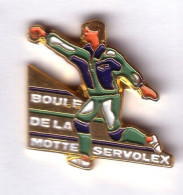 AA127 Pin's Pétanque Boule De La MOTTE SERVOLEX SAVOIE Achat Immédiat - Petanca