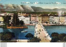 SUISSE GE GENÈVE  Le Pont Du Mont Blanc Le Quai Du Mont Blanc Et Le Jura - Genève