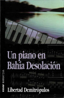 Un Piano En Bahía Desolación - Libertad Demitrópulos - Literatura