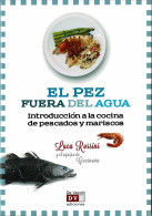 El Pez Fuera Del Agua. Introducción A La Cocina De Pescados Y Mariscos - Luca Rossini - Gastronomía