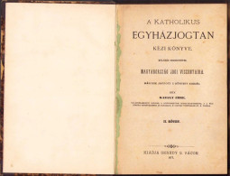 A Katholikus Egyházjogtan Kézi Könyve Különös Tekintettel Magyarország Jogi Viszonyaira Irta Kazaly Imre 1877 II Kotet - Libri Vecchi E Da Collezione