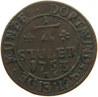 GERMAN STATES 1/4 STÜBER 1753 DORTMUND #t032 0987 - Groschen & Andere Kleinmünzen