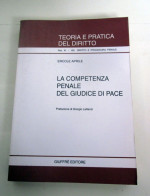 La Competenza Penale Del Giudice Di Pace Ercole Aprile Giuffrè 2001 - Rechten En Economie