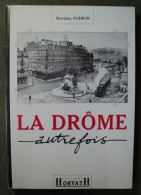 LA DROME AUTREFOIS. 1993. COMPILATION DE CARTES POSTALES ANCIENNES. MARTINE SADION. EDITIONS HORVATH. ROUTES ET CHEMINS - Rhône-Alpes