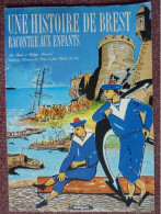 Une Histoire De Brest Racontée Aux Enfants Par A & Ph Henwood, Illusdtré, 1989 - Bretagne