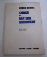 Corso Di Materie Giuridiche Parte Prima Giorgio Righetti CEDAM 1973 - Recht Und Wirtschaft