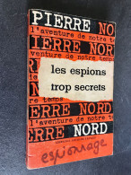 Collection PIERRE NORD N° 26    Les Espions Trop Secrets  Pierre NORD Librairie ARTHEME FAYARD 1962 - Artheme Fayard
