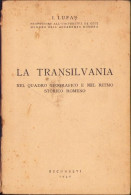 La Transilvania Nel Quadro Geografico E Nel Ritmo Storico Romeno De Ioan Lupaș, 1942, București C2010 - Livres Anciens