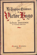 La Tragique Existence De Victor Hugo Par Leon Daudet, 1937 C1898 - Libros Antiguos Y De Colección