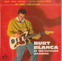 Burt Blanca Et Ses Guitares Magiques Emf 319  Twist Twist Senora / Guitar Boogie Twist / Hey Baby / Ohé La Fille - Autres - Musique Française