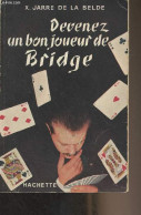 Devenez Un Bon Joueur De Bridge - Jarre De La Belde X. - 1954 - Gesellschaftsspiele