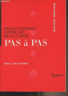 Perfectionnez Votre Jeu De La Carte, Pas à Pas - 2 - Jeu à La Couleur - Berthe Robert/Lébely Norbert - 1999 - Gesellschaftsspiele