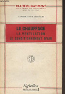 Le Chauffage, La Ventilation, Le Conditionnement D'air - "Traité Du Bâtiment" - Missenard A./Cadiergues R. - 1953 - Bricolage / Technique