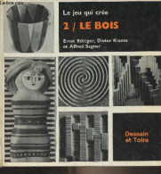 Le Jeu Qui Crée - 2 - Le Bois - Röttger E./Klante D./Sagner A. - 1972 - Basteln