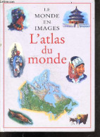 L'atlas Du Monde - Le Monde En Images - ASTON CLAIRE- HARRIS NICHOLAS- TURNER JOANNA- ... - 2002 - Cartes/Atlas