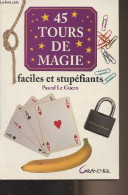 45 Tours De Magie Faciles Et Stupéfiants - Le Guern Pascal - 2000 - Libros Autografiados