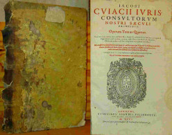 CUJAS  Jacques - IACOBI CUIACII IURIS CONSULTORUM NOSTRI SAECULI PRINCIPIS - OPERUM TO - Before 18th Century