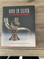 GOUD EN ZILVER UIT ZMSTERDAMSE KEUREN - Otros & Sin Clasificación