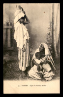 SCENES ET TYPES - MAROC - TANGER - TYPES DE FEMMES ARABES - EDITEUR AU BON MATHURIN - Afrique