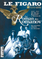 LE FIGARO Hors Série: Le Roman Des ROMANOV, Le Sommaire Est Scanné. - History