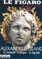 LE FIGARO Hors Série: ALEXANDRE Le GRAND: Le Royaume, L'Epopée, La Légende. Le Sommaire Est Scanné. - Histoire