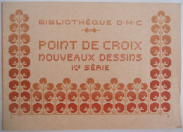 Bibliothèque D.M.C. Point De Croix - Nouveaux Dessins 1re Série  éditions Dillmont Mulhpuse (France) - Bricolage / Tecnica