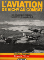 AVIATION DE VICHY AU COMBAT CAMPAGNES OUBLIEES 1940 1942 DAKAR MADAGASCAR TORCH  SYRIE 1941 - Fliegerei