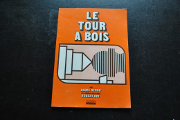 DERRO ROY Le Tour à Bois Eyrolles 1977 2è édition Revue Et Corrigée Tournage Mandrin Menuisier Menuiserie - Knutselen / Techniek