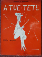 A Tue-Tëte, Illustrations De Laurent De Brunhoff, Texte De Jacques Lanzmann, édition Originale Avec Un Dessin De Bunhoff - Autographed