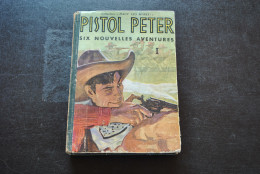 PISTOL PETER Six Nouvelles Aventures 1 Reliure éditeur Nouvelle Série N°1 2 6 8 10 12 Editions COLBERT Cowboy Farwest - Adventure