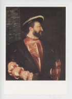 François 1er Roi De France 1494-1547 - Portrait Par Titien Peintre 1488-1576  - 1538 Le Louvre (cp Vierge) - Storia