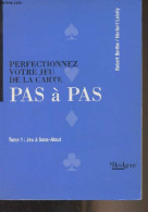 Perfectionnez Votre Jeu De La Carte, Pas à Pas - 1 - Jeu à Sans-Atout - Berthe Robert/Lébely Norbert - 1999 - Jeux De Société