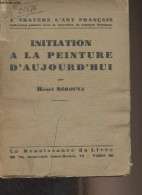Initiation à La Peinture D'aujourd'hui - "A Travers L'art Français" - Sérouya Henri - 1931 - Gesigneerde Boeken
