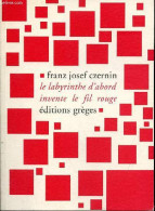 Le Labyrinthe D'abord Invente Le Fil Rouge. - Czernin Franz Josef - 2011 - Andere & Zonder Classificatie