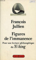 Figures De L'immanence Pour Une Lecture Philosophique Du Yi King, Le Classique Du Changement - Collection " Figures " - - Libros Autografiados