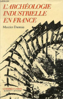 L'archéologie Industrielle En France - Collection " Les Hommes Et L'histoire ". - Daumas Maurice - 1980 - Arqueología