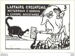 CPM  L'AFFAIRE GREENPEACE MITTERAND S'ABONNE A EUROPE  ASSISTANCE  LARDIE POLITIQUE CARICATURE SATIRIQUE TIRAGE LIMITE - Lardie