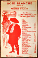 PARTITION - ROSE BLANCHE - Chanson Paroles Et Musique D'Aristide BRUANT - Partitions Musicales Anciennes