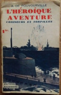 C1 Pouvourville L HEROIQUE AVENTURE # 10 CROISEURS ET TORPILLES Claudel 1935 SF Port Inclus France - Before 1950