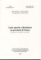 C 618 - Lotte Operaie E Resistenza In Provincia Di Varese.  Varese, Saronno, Sesto Calende - Histoire, Biographie, Philosophie