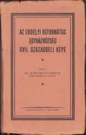 Az Erdélyi Református Egyházközség XVII Századbeli Képe Irta Dávid György C479 - Old Books