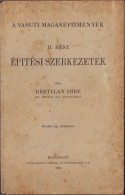 A Vasuti Magasépitmények Épitési Szerkezetek Irta Bertalan Imre 1930 II Resz Budapest C247 - Libri Vecchi E Da Collezione